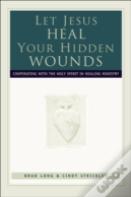 Let Jesus Heal Your Hidden Wounds