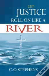Let Justice Roll On Like A River