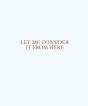 Let Me Consider It From Here - Preview