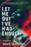 Let Me Out I'Ve Had Enough