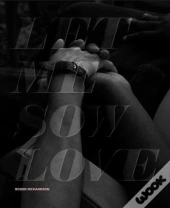 Let Me Sow Love