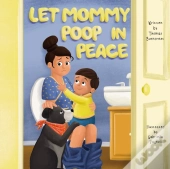 Let Mommy Poop In Peace