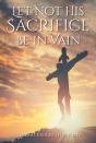 Let Not His Sacrifice Be In Vain - Preview