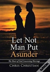 Let Not Man Put Asunder