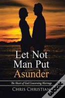 Let Not Man Put Asunder