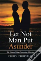 Let Not Man Put Asunder