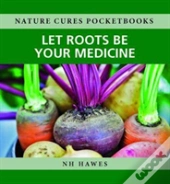 Let Roots Be Your Medicine
