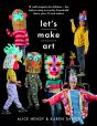 Let S Make Art: 12 Craft Projects For Children - Preview