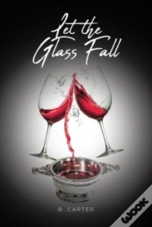 Let The Glass Fall