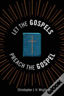 Let The Gospels Preach The Gospel