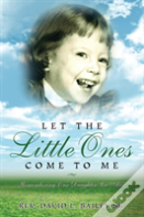 Let The Little Ones Come To Me