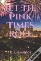 Let The Pink Times Roll