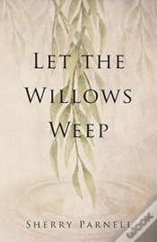 Capa do artigo Let The Willows Weep