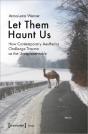Let Them Haunt Us Â€“ How Contemporary Aesthetics Challenge Trauma As The Unrepresentable - Preview