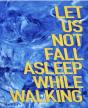 Let Us Not Fall Asleep While Walking - Preview