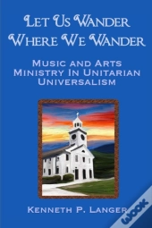 Let Us Wander Where We Wander