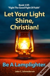 Let Your Light Shine, Christian!