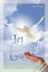Let Yourself Go And Be Free From Emotion