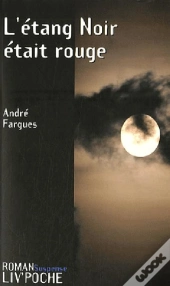 L'Étang Noir Était Rouge