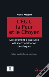 L'État, La Peur Et Le Citoyen ; Du Sentiment D'Insécurité À La Marchandisation Des Risques