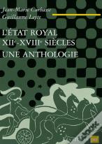 L'Etat Royal, Xiie-Xviiie Siecle - Une Anthologie