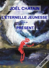 L'Éternelle Jeunesse Suivi De Présent