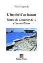 L'Éternité D'Un Instant ; Séisme Du 12 Janvier 2010 À Port-Au-Prince - Preview