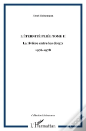 L'Éternité Pliée T.2 ; La Rivière Entre Les Doigts ; Journal 1976-1978