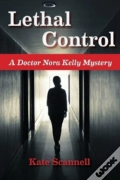 Lethal Control: A Doctor Nora Kelly Myst