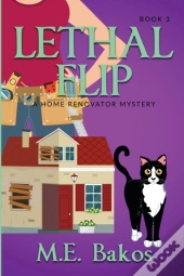 Lethal Flip, A Home Renovator Mystery