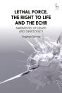 Lethal Force, The Right To Life And The Echr - Preview