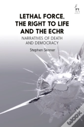 Lethal Force, The Right To Life And The Echr