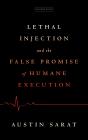 Lethal Injection And The False Promise Of Humane Execution - Preview