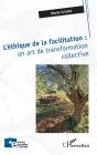 L'Éthique De La Facilitation : Un Art De Transformation Collective - Preview