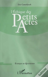L'Ethique Des Petits Actes
