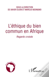 L'Éthique Du Bien Commun En Afrique ; Regards Croisés