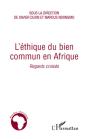 L'Éthique Du Bien Commun En Afrique ; Regards Croisés - Preview
