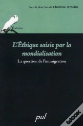 L'Éthique Saisie Par La Mondialisation ; La Question De L'Immigration