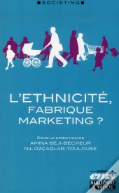 L'Ethnicite, Fabrique Marketing ?