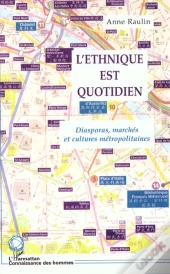 L'Ethnique Est Quotidien ; Diasporas Marches Et Cultures Metropolitaines