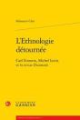 L'Ethnologie Detournee - Carl Einstein, Michel Leiris Et La Revue Documents - Preview