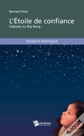 L'Étoile De Confiance ; Odyssée Du Big Bang