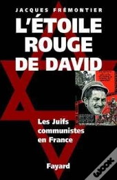 L'Étoile Rouge De David ; Les Juifs Communistes En France