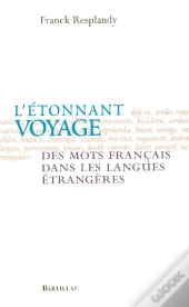 L'Etonnant Voyage Des Mots Francais Dans Les Langues Etrangeres