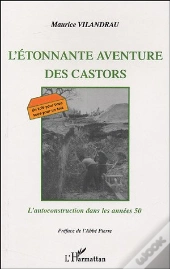 L'Etonnante Aventure Des Castors ; L'Autoconstruction Dans Les Annees 50