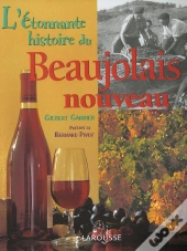 L'Etonnante Histoire Du Beaujolais Nouveau