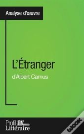 L'Étranger D'Albert Camus ; Analyse Approfondie