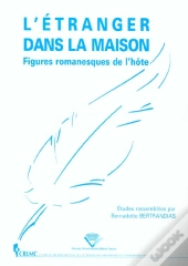 L'Etranger Dans La Maison : Figures Romanesques De L'Hote