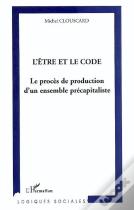 L'Être Et Le Code : Le Procès De Production D'Un Ensemble Précapitaliste