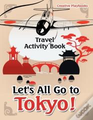 Let'S All Go To Tokyo! Travel Activity Book